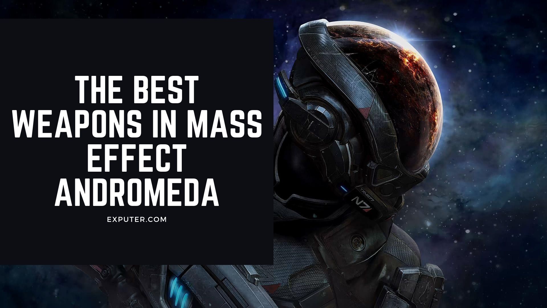 Mass Effect Andromeda Best Weapons