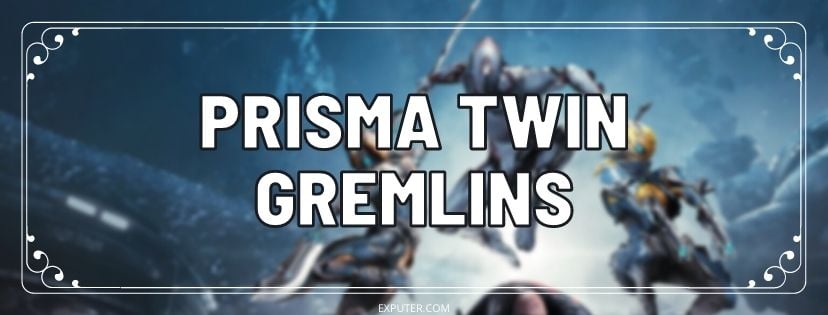 Prisma Twin Gremlins Warframe Best Secondary 