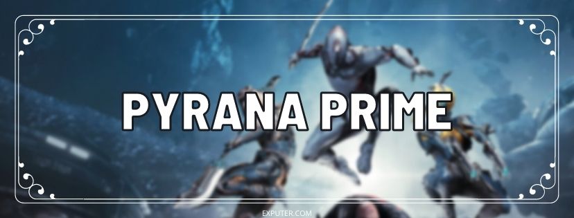 Pyrana Prime Warframe Best Secondary