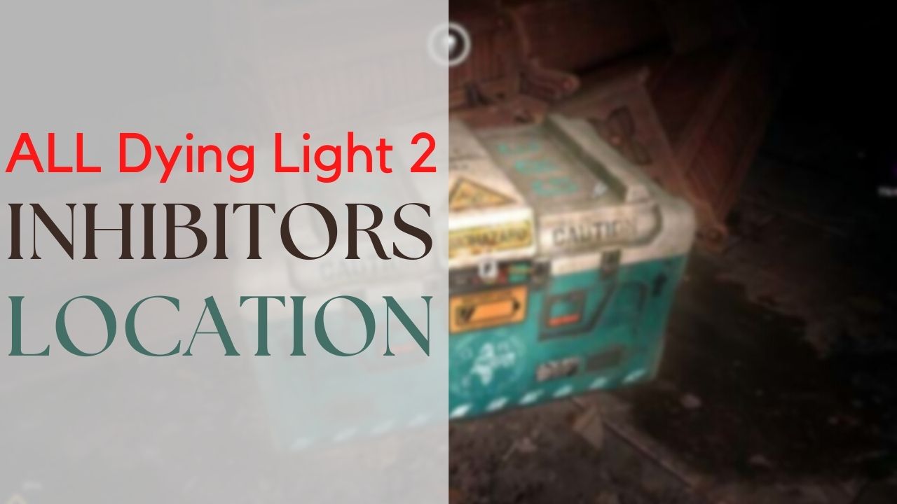 all inhibitor locations in Dying Light 2
