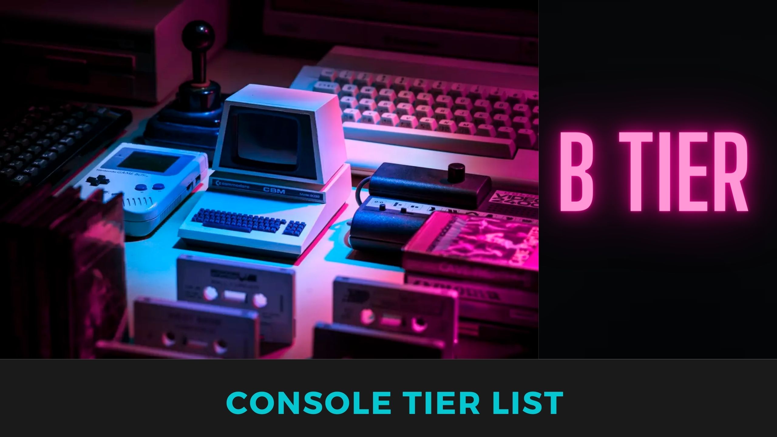B Tier Consoles 