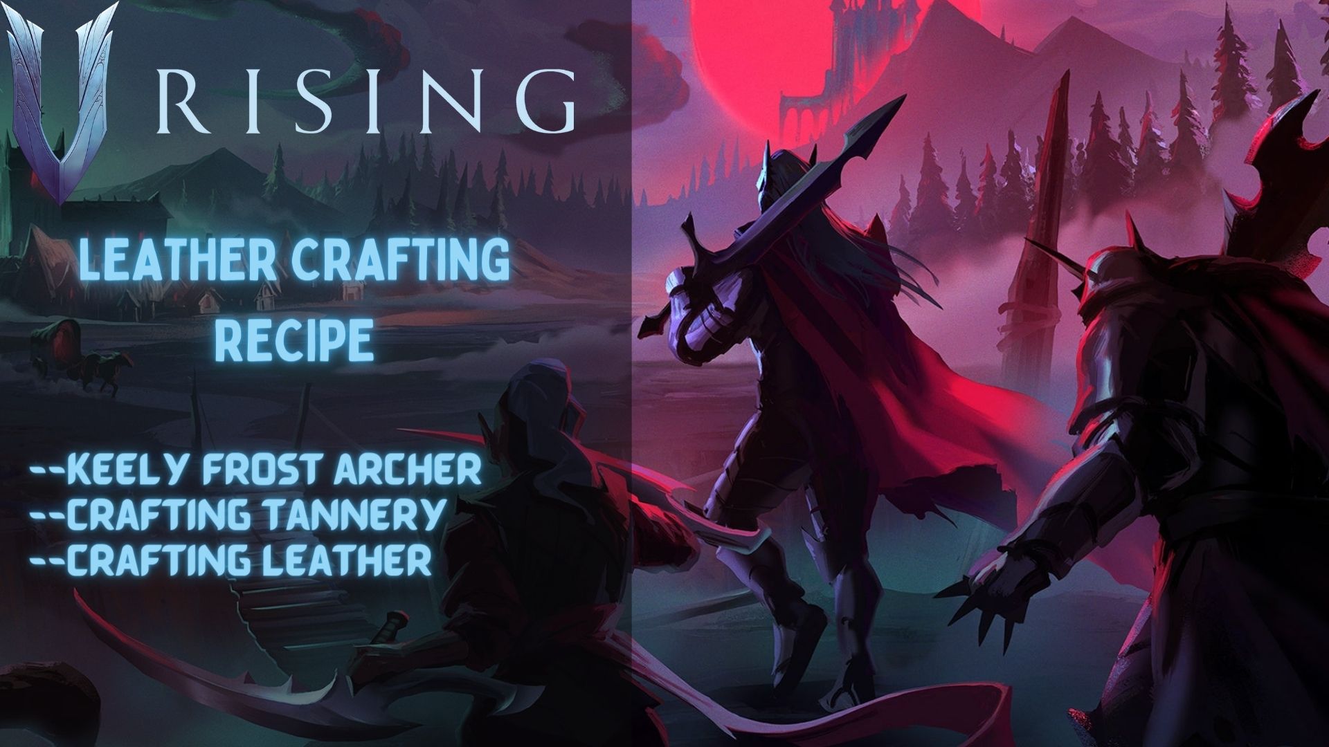 Crafting and Farming Leather in V Rising