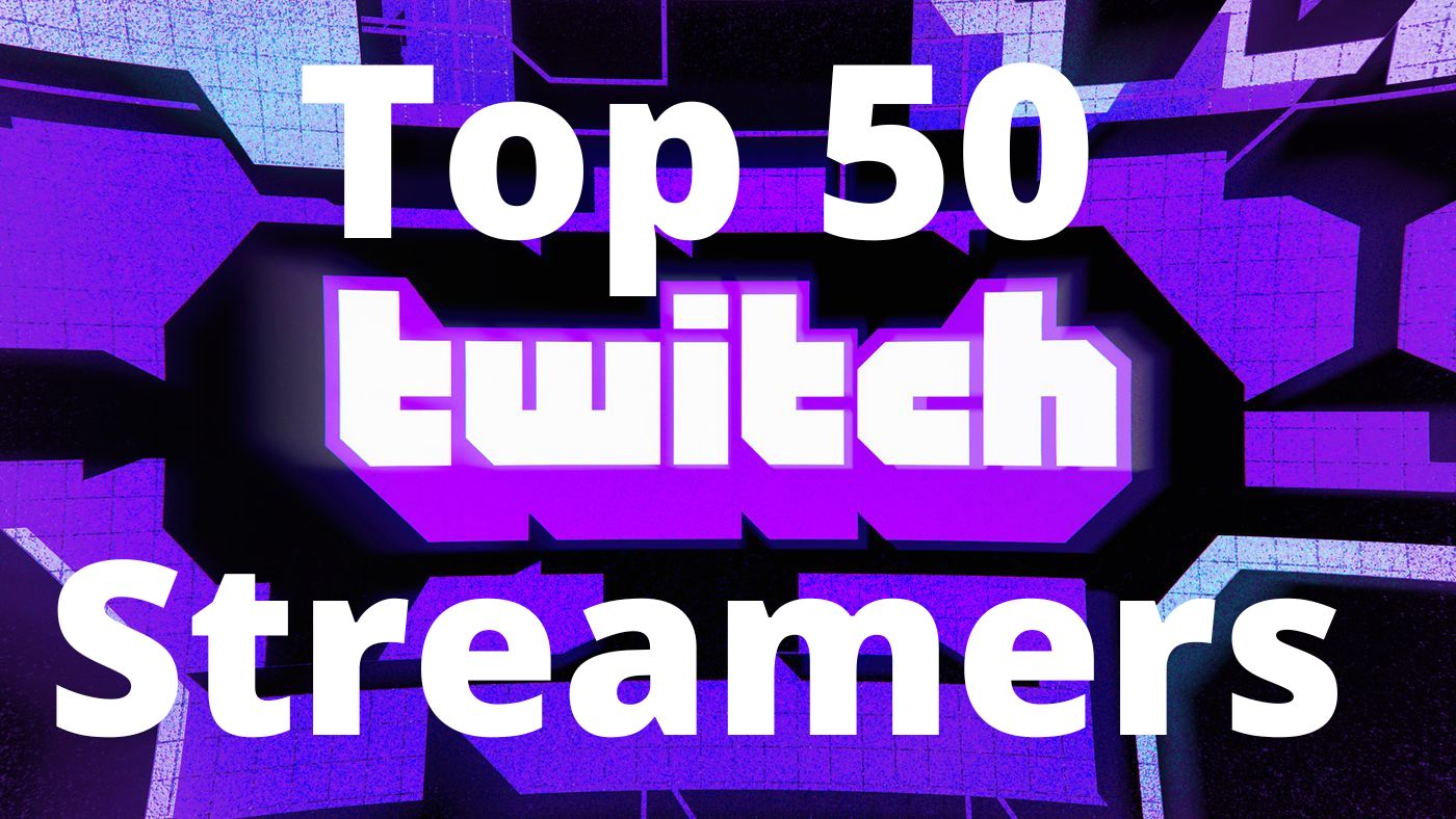 Top 50 Twitch Streamers
