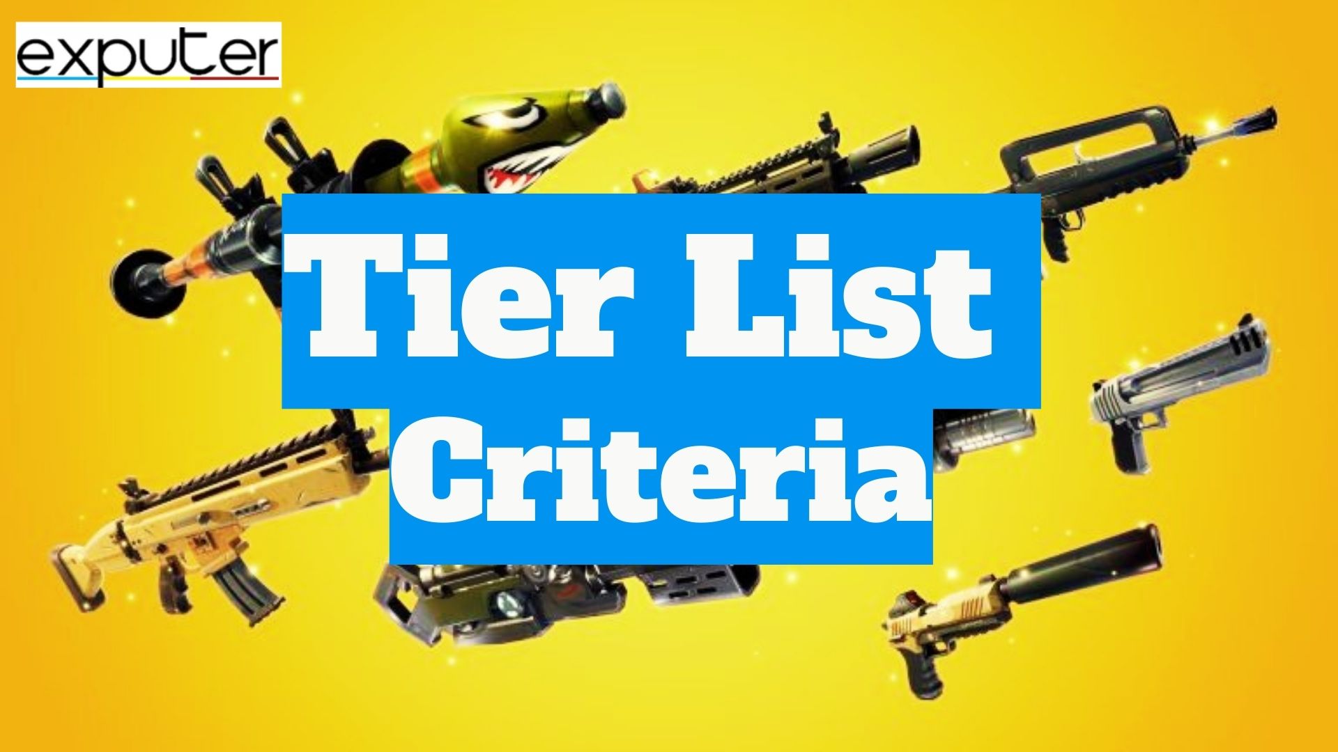 Fortnite Weapons Tier List Criteria