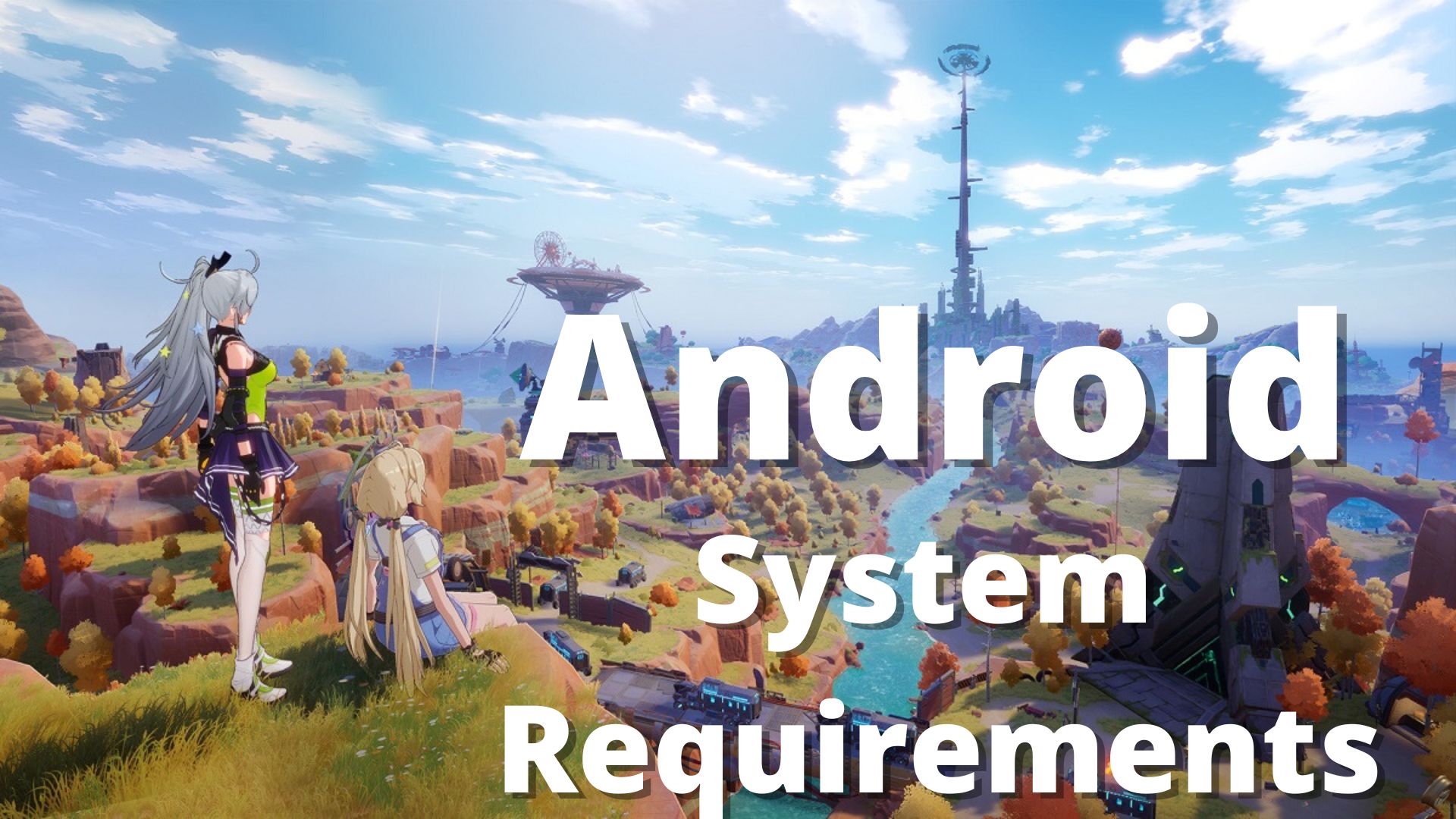 Tower Of Fantasy System Requirements: PC, Android & iOS 