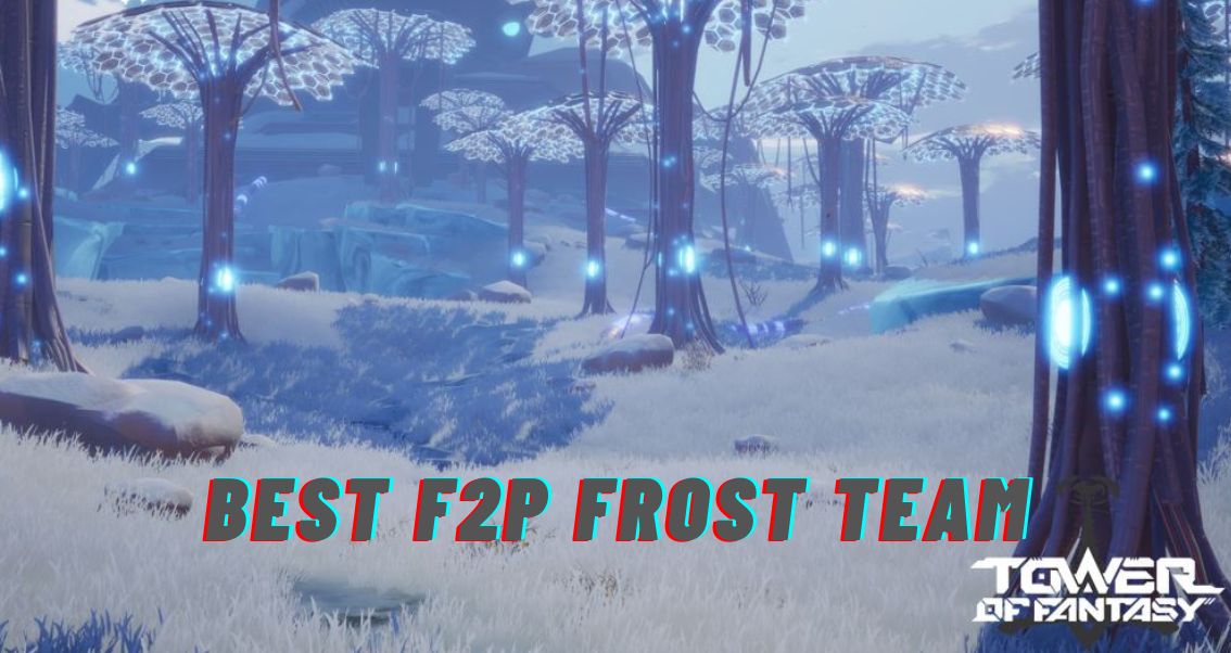 Tower of Fantasy: Best Frost F2P Team