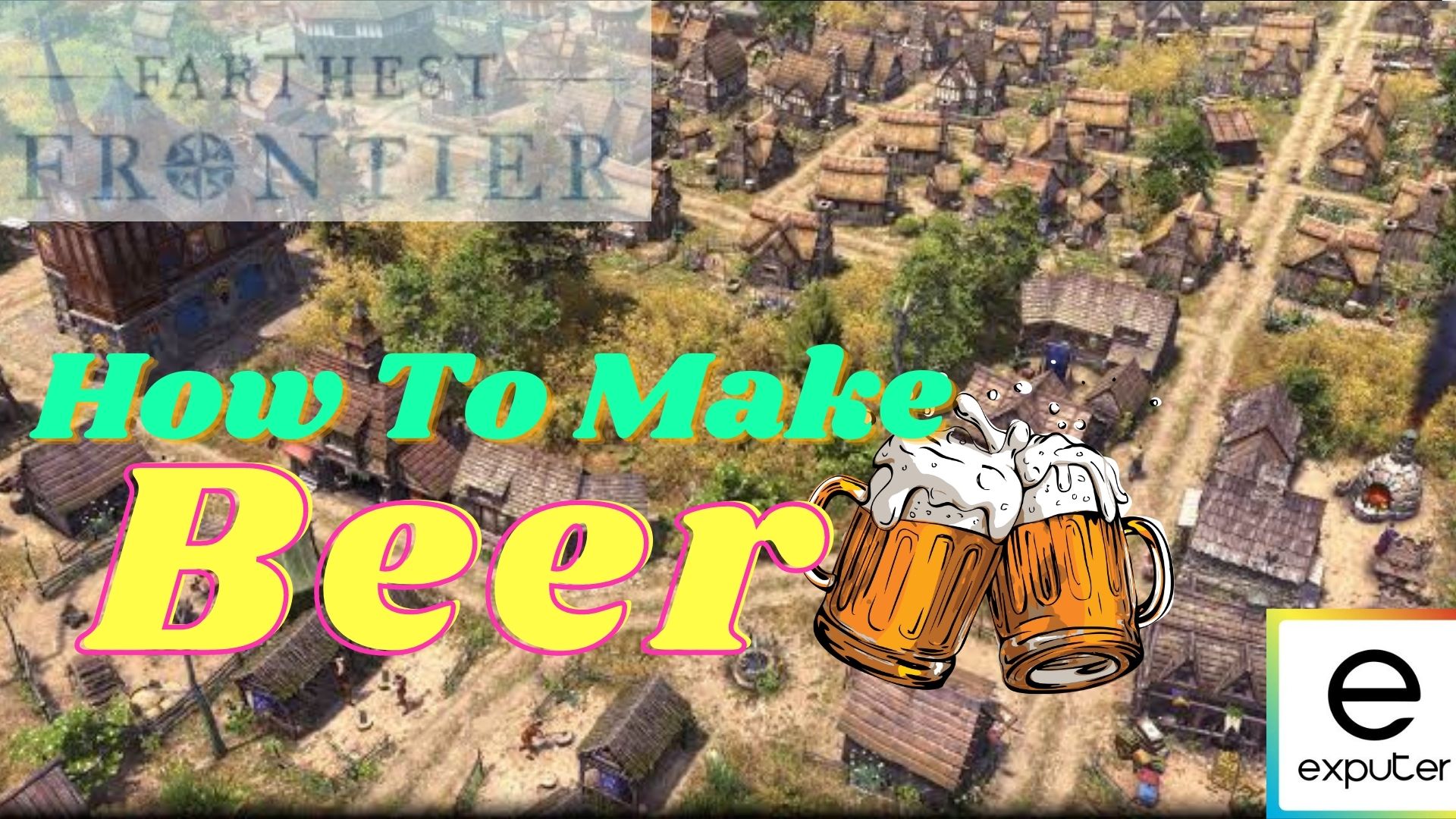 How To Make Beer In Farthest Frontier