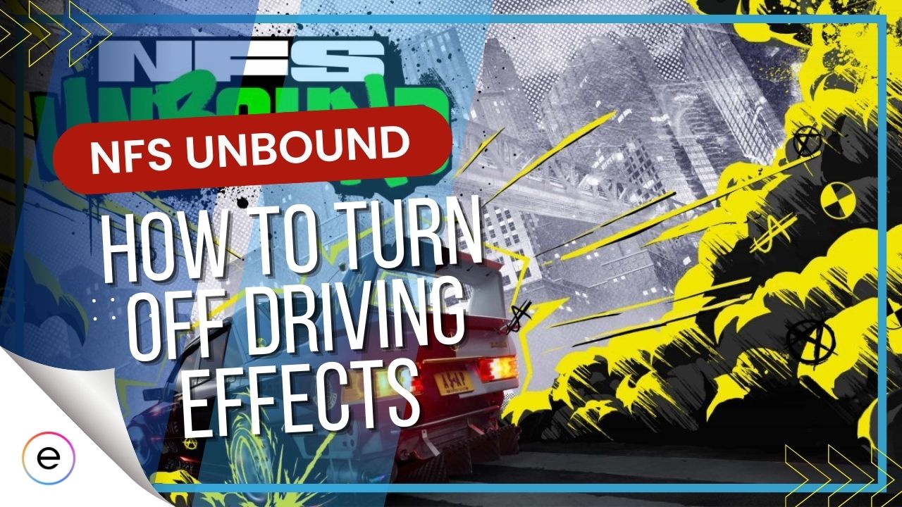 NFS UNBOUND Turn OFF Driving Effects