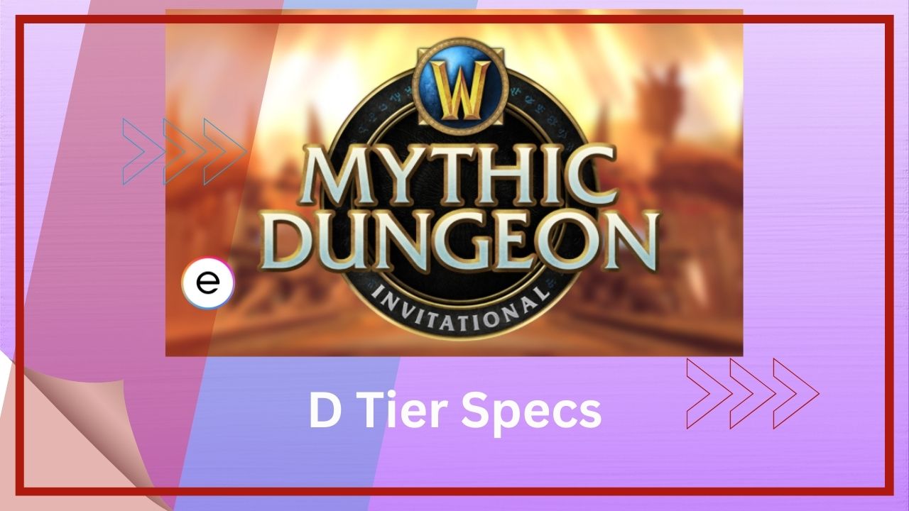The list of D Tier specs in Mythic+