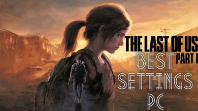 Best Settings for Last of Us Part 1 PC Guide