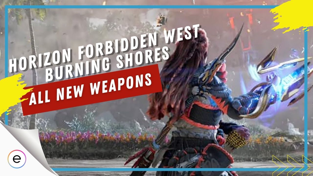 new weapons Horizon Forbidden West Burning Shores