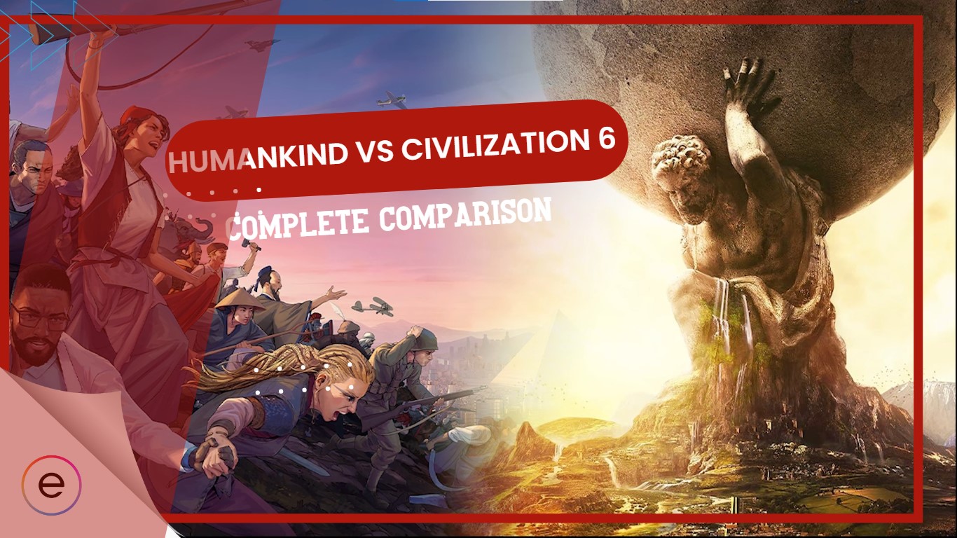 Comparison between Humankind and Civilization 6