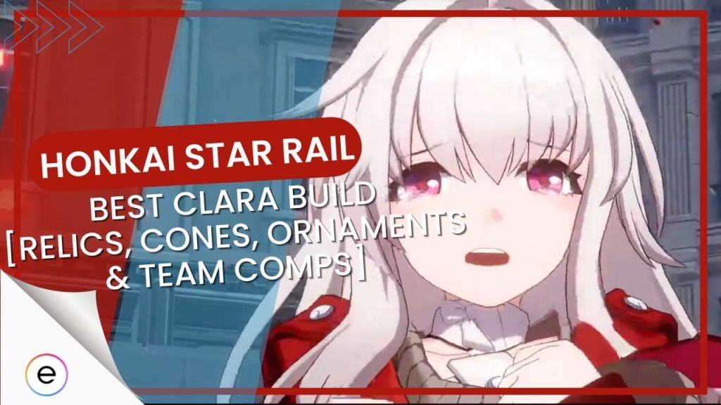 Honkai Star Rail Clara Build Cones Relics And Team Comps