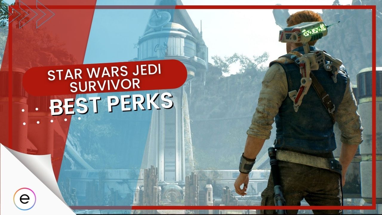 Best Perks Star Wars Jedi Survivor
