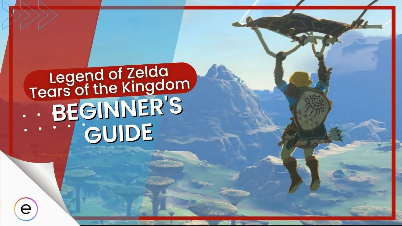 Zelda: Tears Of The Kingdom: Beginner's Tips and Game guide