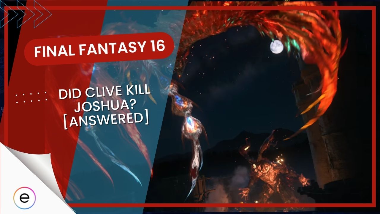 Final Fantasy 16 Did Clive Kill Joshua [Answered]