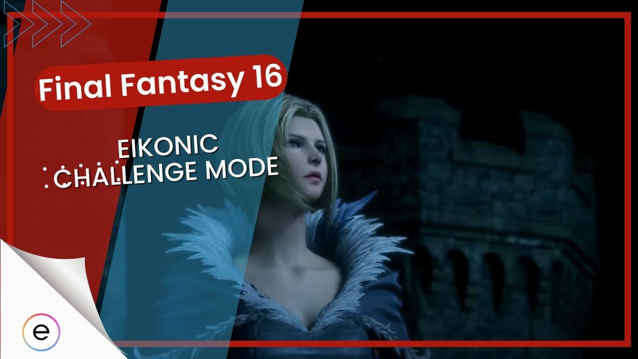 final fantasy 16 eikonic challenge mode explained