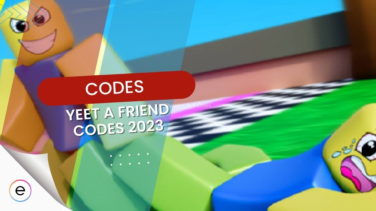 Yeet A friend Codes 2023