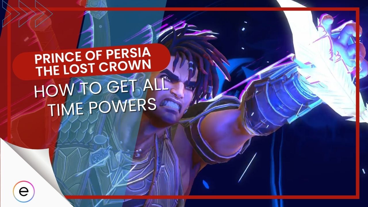 Prince of Persia The Lost Crown How To Get All Time Powers