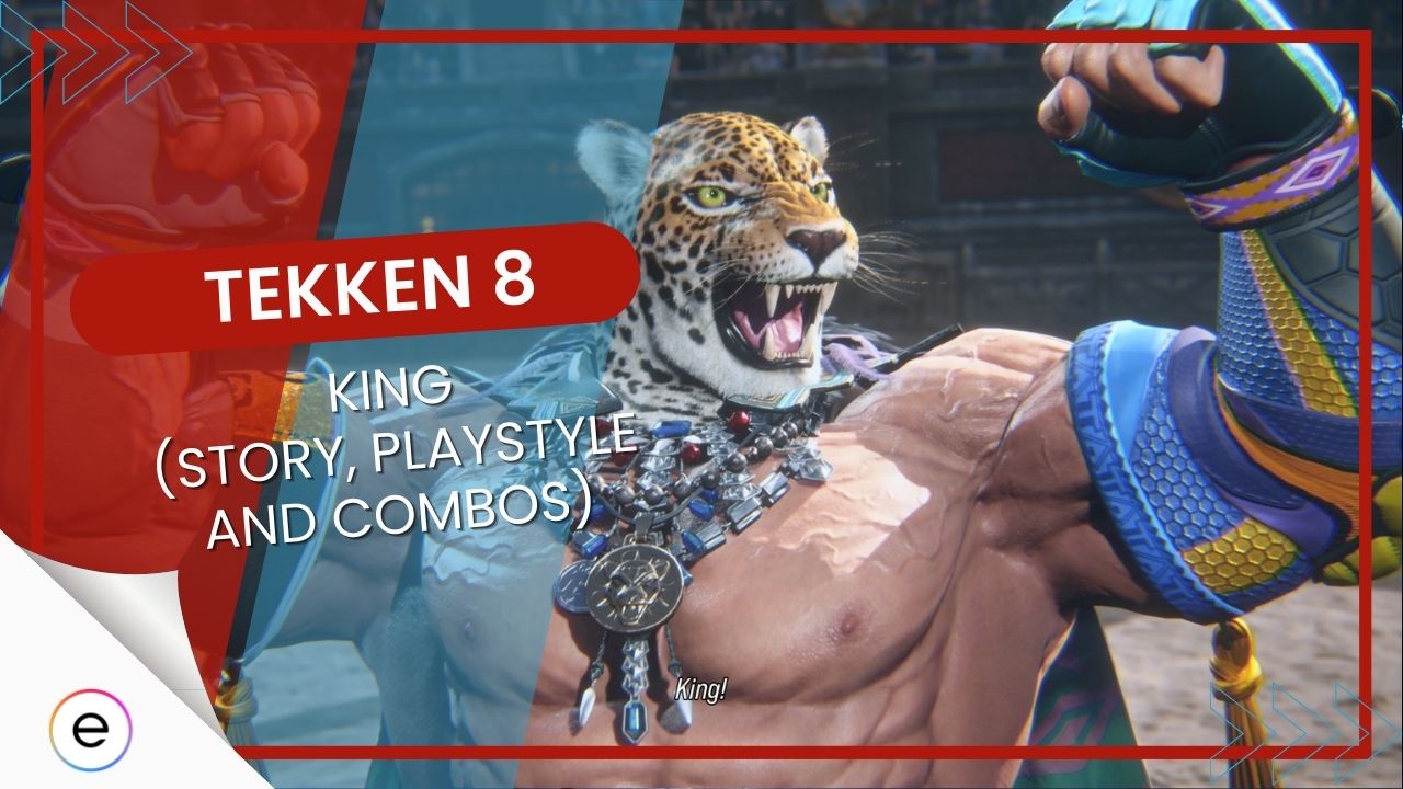 TEKKEN 8 King (Story, Playstyle, and Combos)